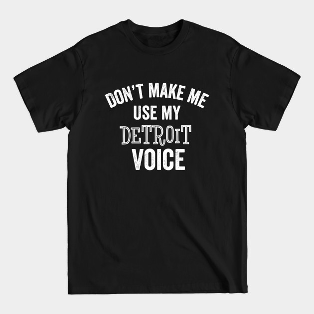 Discover Detroit Voice Loud Funny Michigan Motor City Gift - Detroit - T-Shirt