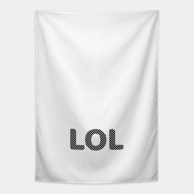 LOL | Laugh Out Loud Tapestry by dblaiya