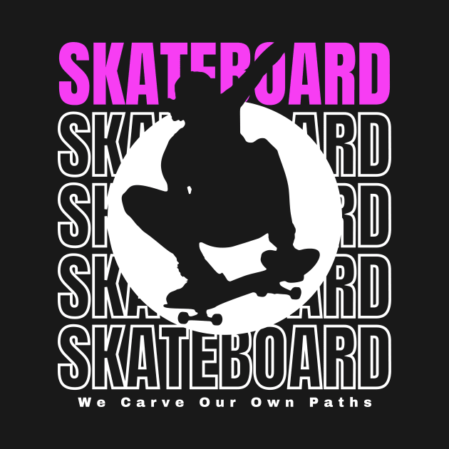 SkateBoard We Carve Our Own Path (Pink) Graphic Design by PW Design & Creative