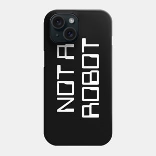 Not A Robot Phone Case