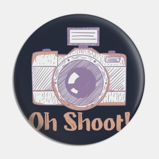 Oh Shoot! - Funny Photographer Pin