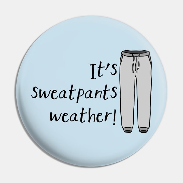 Sweatpants Weather Pin by JasonLloyd