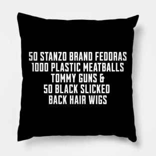 50 stanzo brand fedoras, 1000 plastic meatballs... Pillow