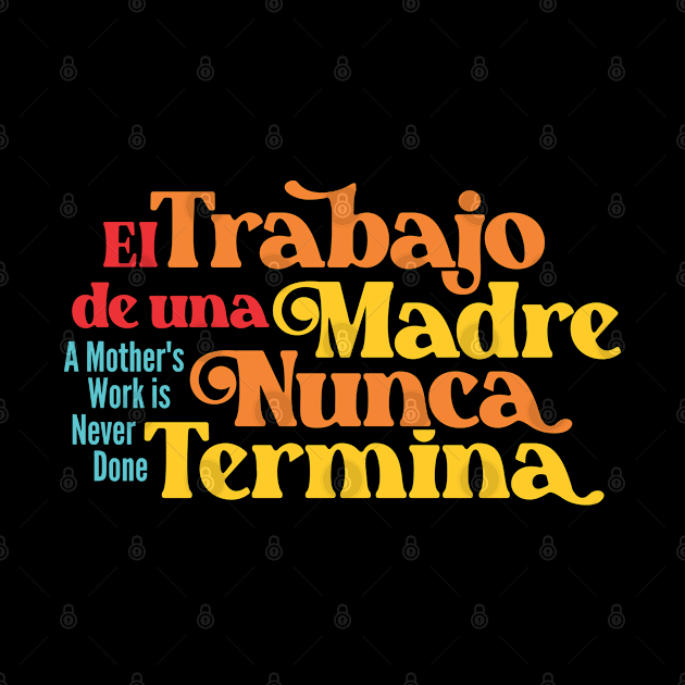 Mother's Love Quote- A Mother's Work is Never Done 3.0 (Spanish) by Vector-Artist