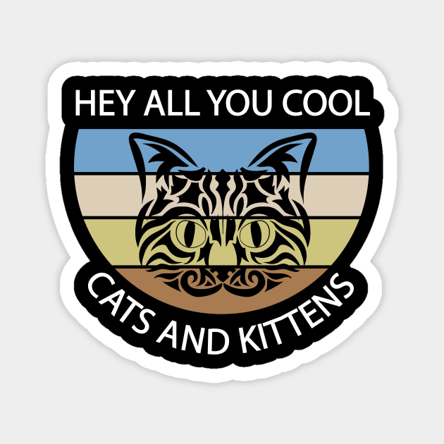 Hey All You Cool Cats and Kittens Magnet by Ahmeddens