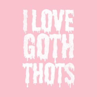 I Love Goth Thots T-Shirt