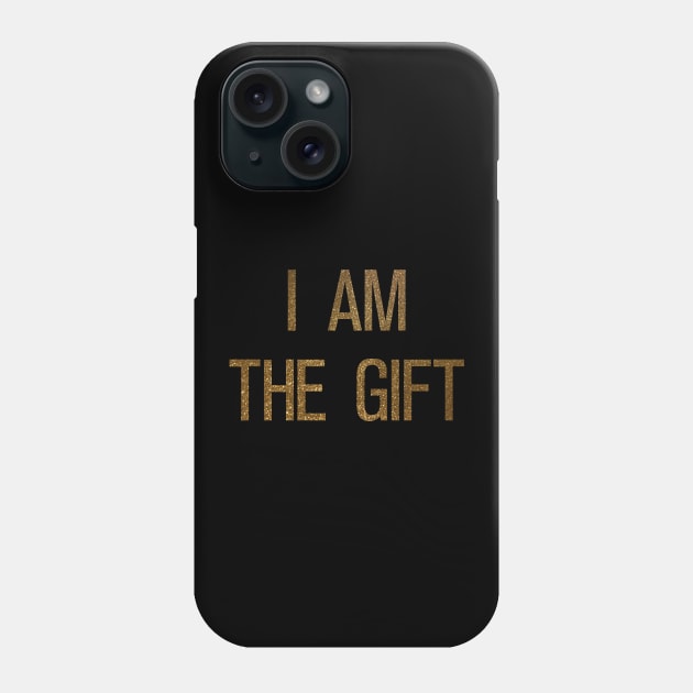 I Am The Gift Phone Case by TeeTime