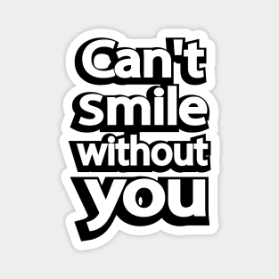 Can't Smile without you Valentine's Magnet