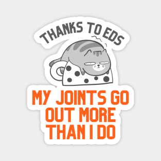 Thanks to EDS My Joints Go Out More Than I Do Magnet