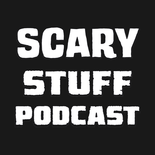 Scary Stuff (White) by Scary Stuff Podcast