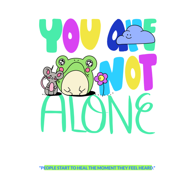 you are not alone by LLBTshirt