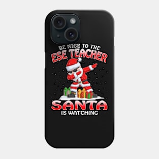 Be Nice To The Ese Teacher Santa is Watching Phone Case