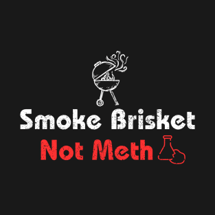 BBQ Smoke Brisket Not Meth Grilling Master T-Shirt