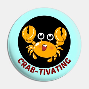 Crab-tivating | Crab Pun Pin