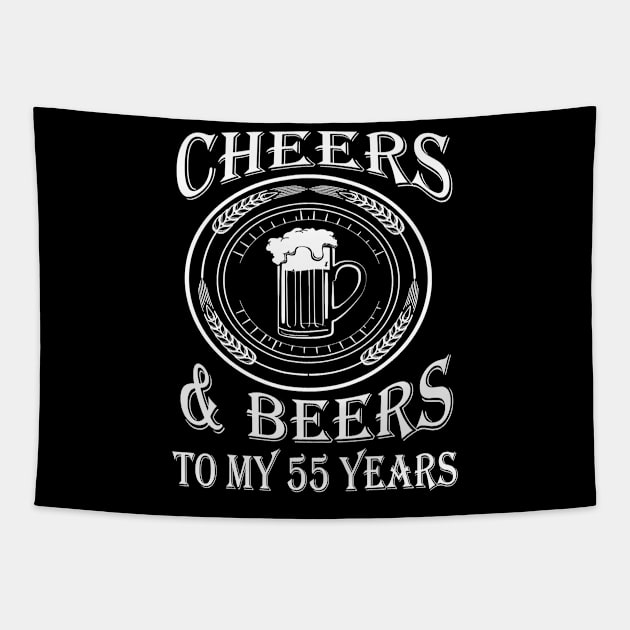 Cheers And Beers To My 55 Years - 55th Birthday Gift T-Shirt Tapestry by Danielss