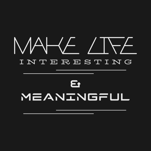 Make Life Interesting Meaningful Quote Motivational Inspirational by Cubebox