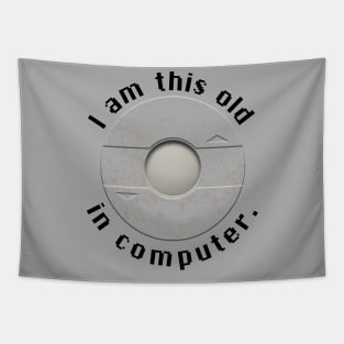 I am this old in computer - inverted Tapestry