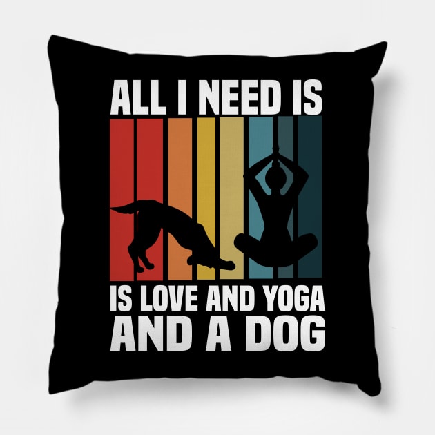 all i need is love and yoga and a dog Pillow by Pigmentdesign