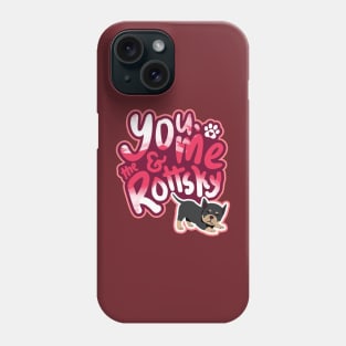 You, Me And The Rottsky - My Playful Mix Breed Rottsky Dog Phone Case