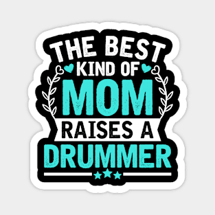 The Best Kind of Mom Raises a DRUMMER Magnet