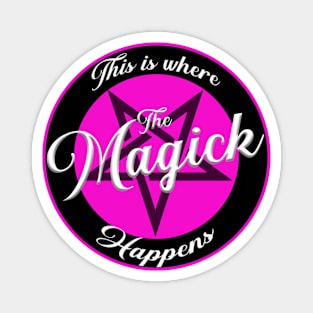 This Is Where The Magick Happens Magnet