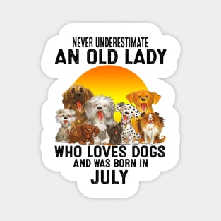 Never Underestimate An Old July Lady Who Loves Dogs Magnet