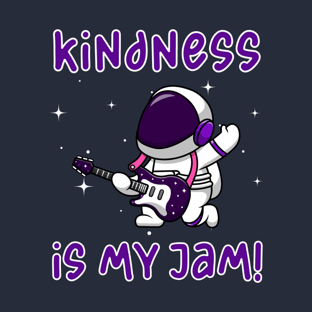 Kindness is My Jam with Astronaut in Space Suit Playing Guitar by Unified by Design