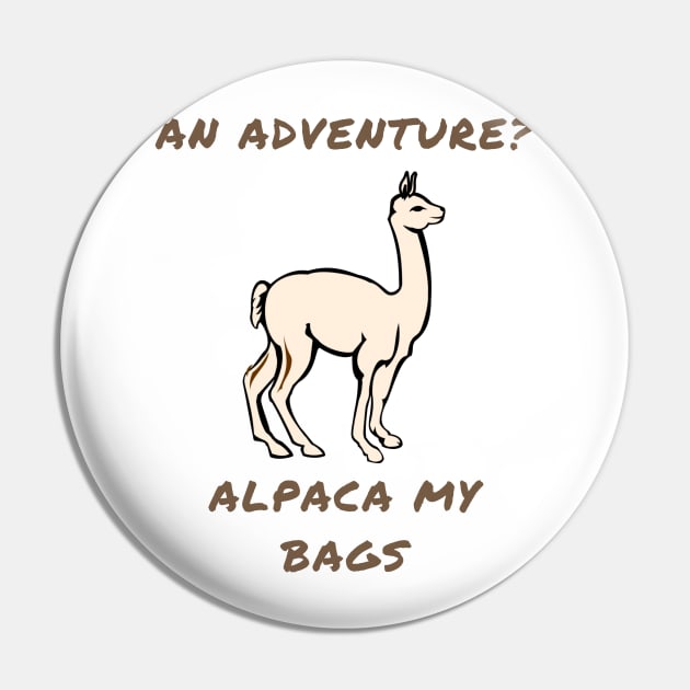 An adventure? Alpaca my bags Pin by IOANNISSKEVAS