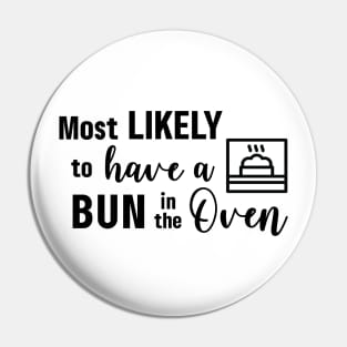 Most Likely To Have a Bun in the Oven Pin
