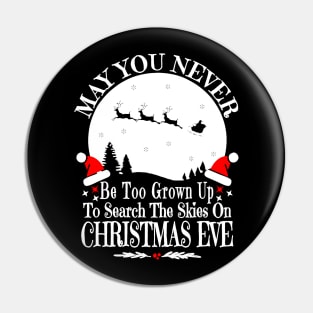 May You Never Be Too Grown Up Search The Skies Christmas Eve Pin