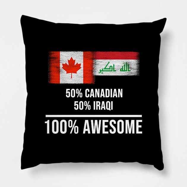 50% Canadian 50% Iraqi 100% Awesome - Gift for Iraqi Heritage From Iraq Pillow by Country Flags