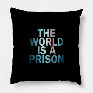 The World is a Prison (aurowoch 05) Pillow