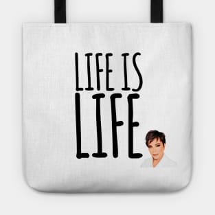 Life is life according to Kris Jenner Tote