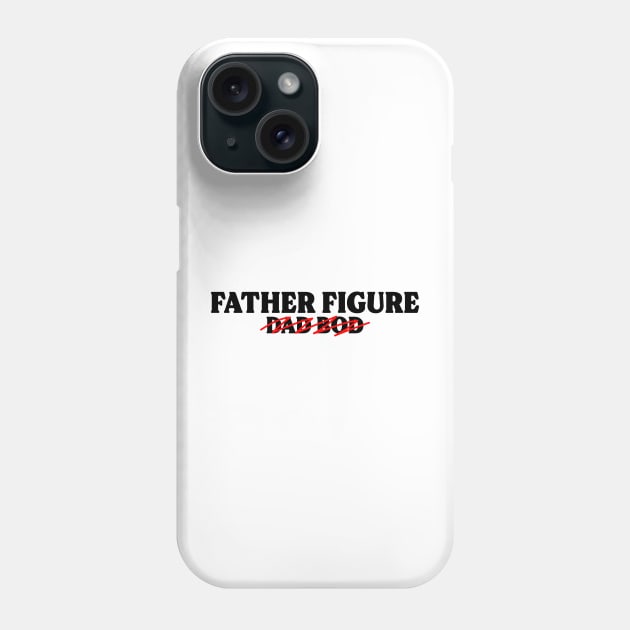 Father Figure, Not Dad Bod (Black Text) Phone Case by inotyler
