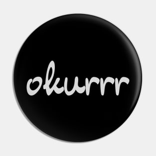 Okurrr (dark) Pin