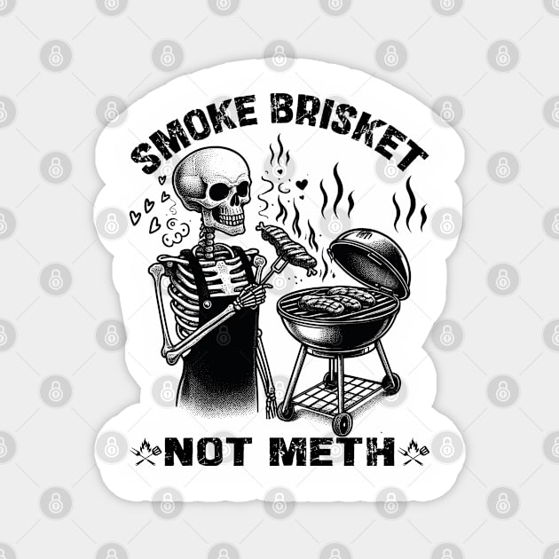 Smoke Brisket Not Meth Magnet by JessArty