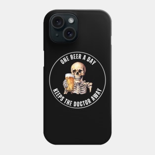 Drinking Skull - One Beer A Day Keeps The Doctor Away Phone Case