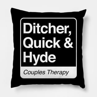 Ditcher, Quick & Hyde - Couples Therapy - white print for dark items Pillow