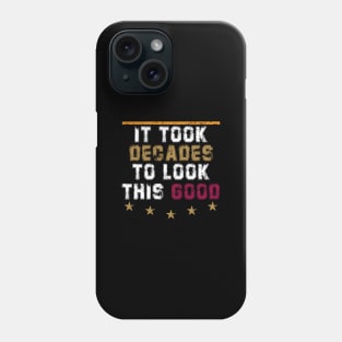 It Took Decades To Look This Good  - I'M Not Old I'M Classic Phone Case