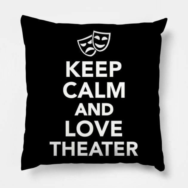 Keep calm and love Theaters Pillow by Designzz