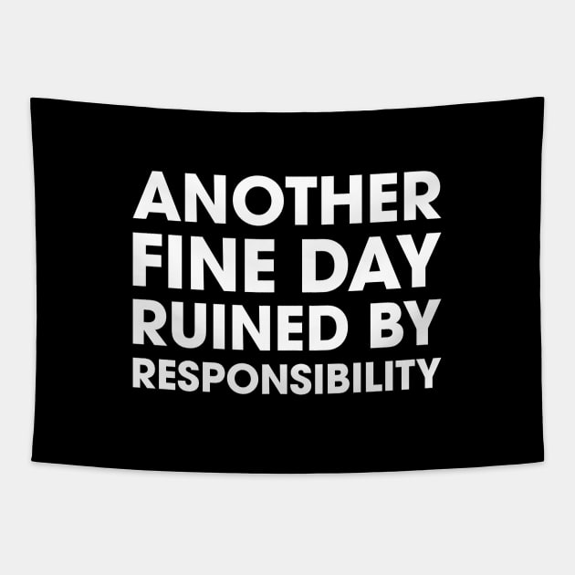 Another Fine Day Ruined By Responsibility Tapestry by Venus Complete