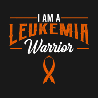 I Am A Leukemia Warrior Blood Cancer Awareness Orange Ribbon T-Shirt