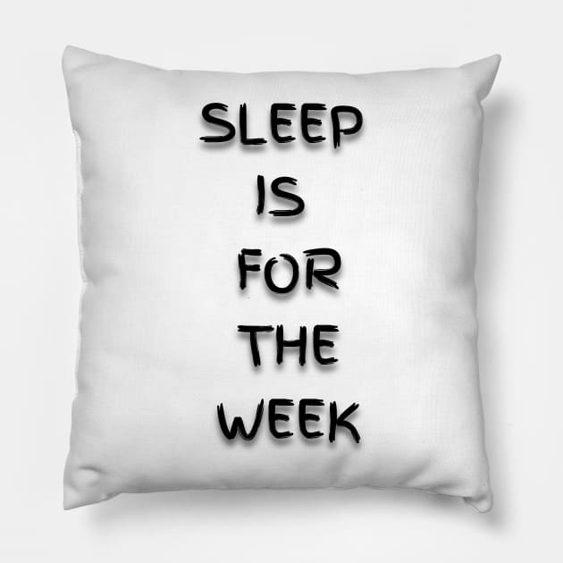 Sleep is for the Week Pillow by Ragnariley