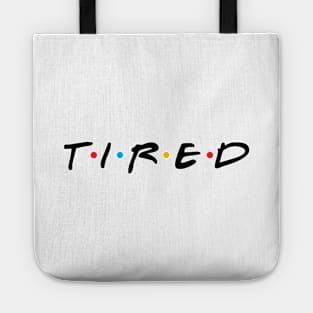 TIRED Tote