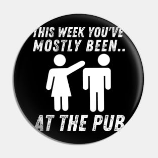 This Week You've Mostly Been.. Funny "At The Pub" Quotes Pin