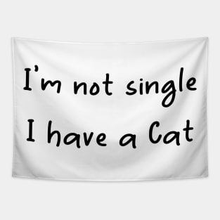 I'm Not Single I Have A Cat,Funny cat,Cute cate Tapestry