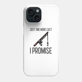 Just One More Cast I Promise Phone Case