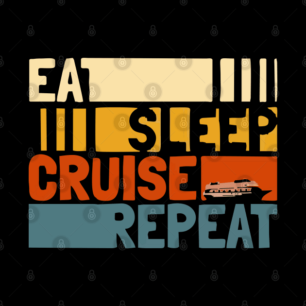 eat sleep cruise repeat by Vortex.Merch