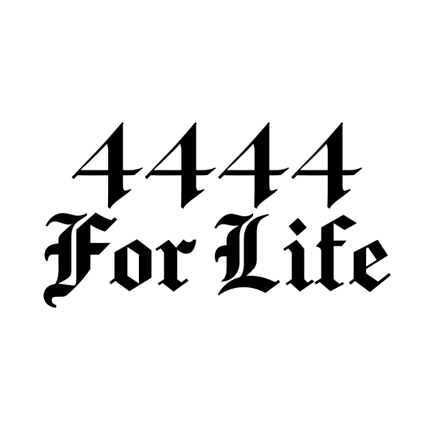 4444 For Life (black design) by HackSwag.co