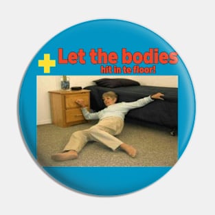 Let The Bodies Hit The Floor Funny Meme Pin